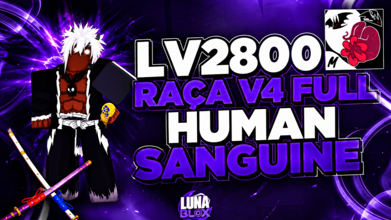 🙎‍♂️ LV2800 + RAÇA V4 (FULL) HUMAN + SANGUINE + CDK + SG
