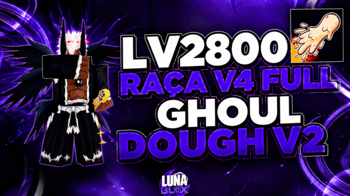😈 LV2800 + RAÇA V4 (FULL) GHOUL + DOUGH V2 + CDK + SG