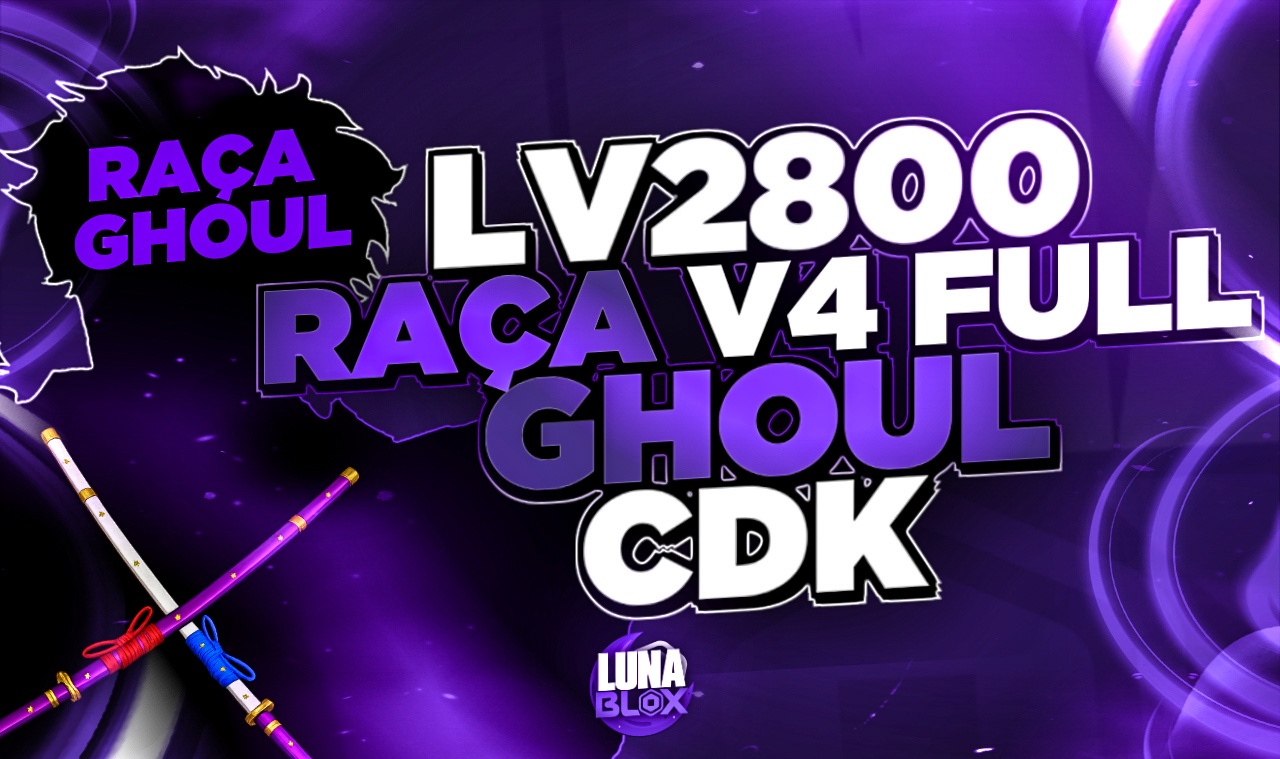 😈 LV2800 + RAÇA V4 (FULL) GHOUL + CDK + SG