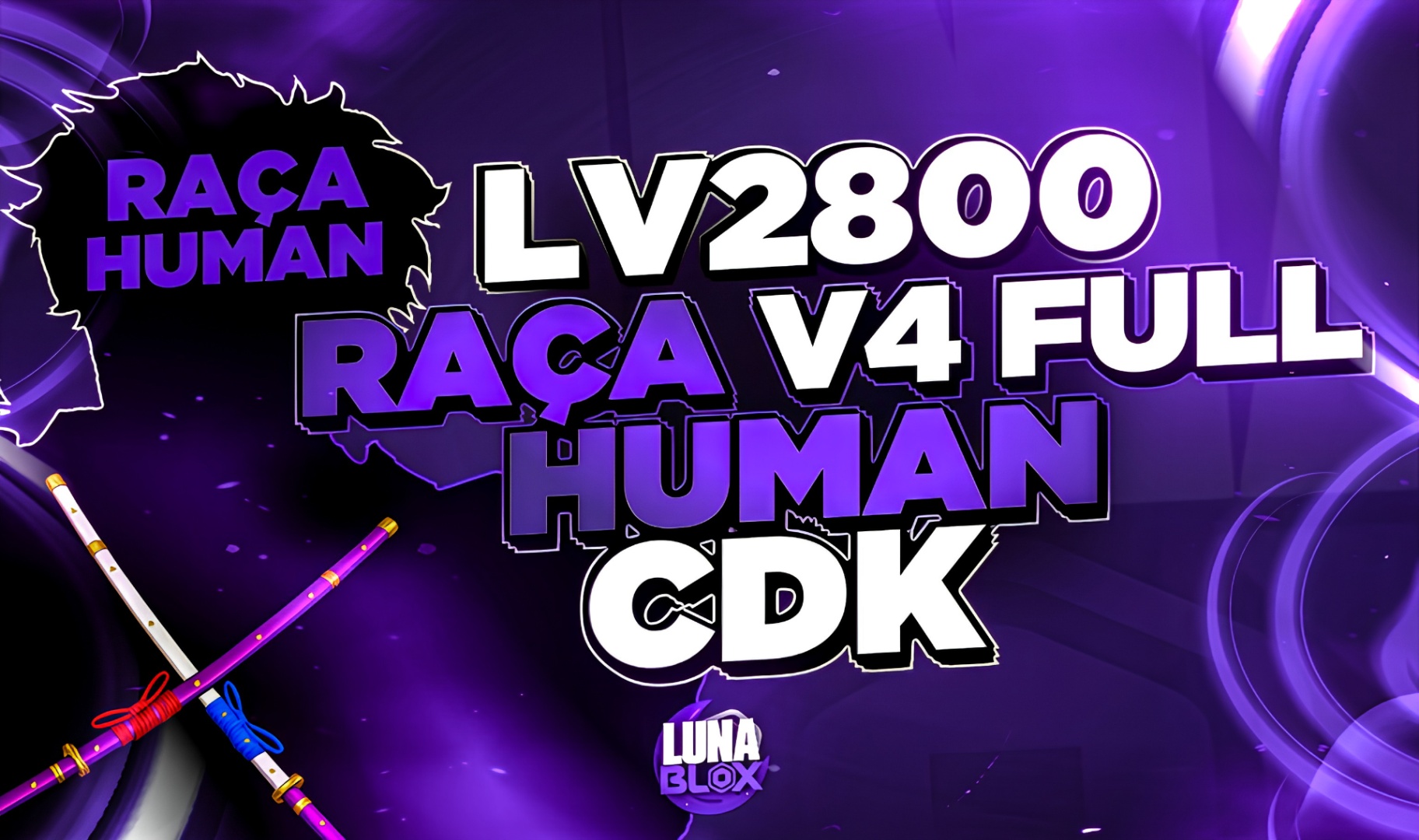 🙎‍♂️ LV2800 + RAÇA V4 (FULL) HUMAN + CDK